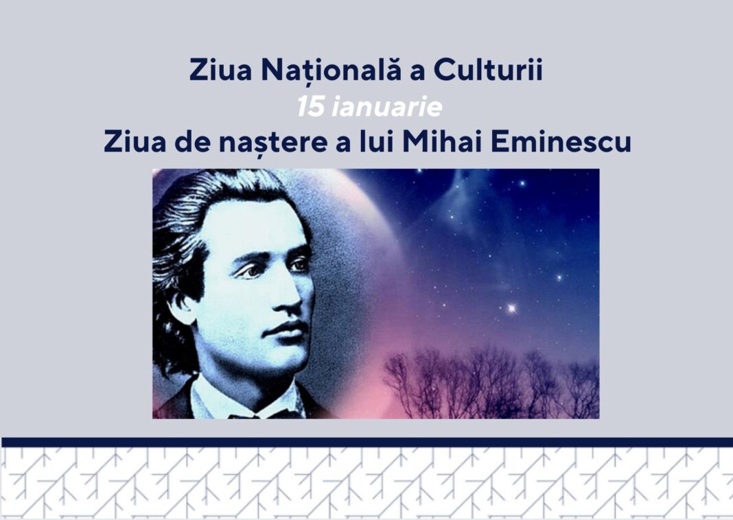 15 ianuarie – Ziua Națională a Culturii și ziua de naștere a lui Mihai Eminescu